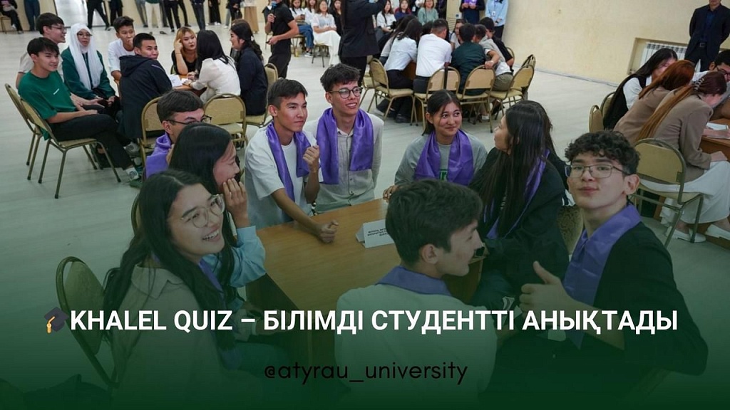 KHALEL QUIZ – БІЛІМДІ СТУДЕНТТІ АНЫҚТАДЫ KHALEL QUIZ – БІЛІМДІ СТУДЕНТТІ АНЫҚТАДЫ